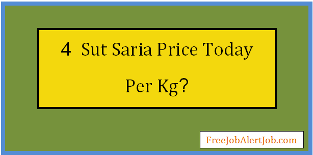 4 sut saria price today per kg